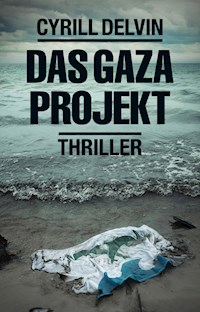 Das Gaza Projekt - Cyrill Delvin - E-Book