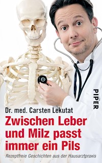 Zwischen Leber und Milz passt immer ein Pils - Carsten Lekutat - E-Book