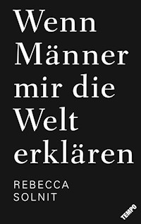 Wenn Männer mir die Welt erklären - Rebecca Solnit - E-Book + Hörbuch