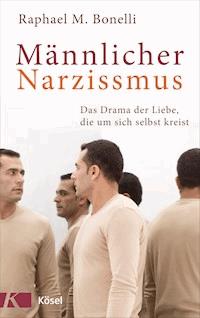Männlicher Narzissmus - Raphael Bonelli - E-Book