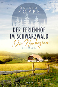 Der Ferienhof im Schwarzwald - Der Neubeginn - Sandra Poppe - E-Book