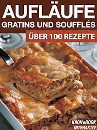 Aufläufe, Gratins und Soufflés -  - E-Book