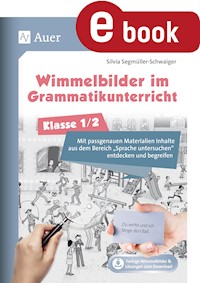 Wimmelbilder im Grammatikunterricht - Klasse 1/2 - Silvia Segmüller-Schwaiger - E-Book