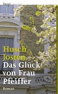 Das Glück von Frau Pfeiffer - Husch Josten - E-Book