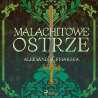 Malachitowe ostrze - Aleksandra Pisarska - Hörbuch