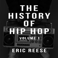 The History of Hip Hop - Eric Reese - E-Book