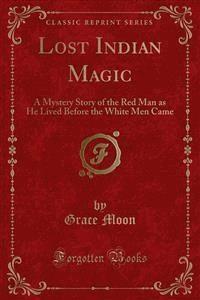 Lost Indian Magic - Grace Moon - E-Book