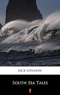 South Sea Tales - Jack  London - E-Book