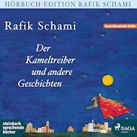 Der Kameltreiber und andere Geschichten (Ungekürzt) - Rafik Schami - Hörbuch