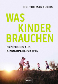 Was Kinder brauchen - Thomas Fuchs - E-Book