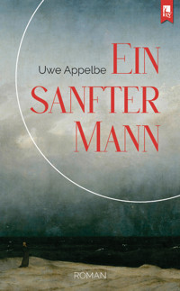 Ein sanfter Mann - Uwe Appelbe - E-Book