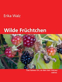 Wilde Früchtchen - Erika Walz - E-Book
