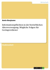 Informationspflichten in der betrieblichen Altersversorgung. Mögliche Folgen für Geringverdiener - Amin Boujnane - E-Book