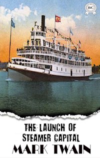 The Launch of the Steamer Capital - Mark Twain - E-Book