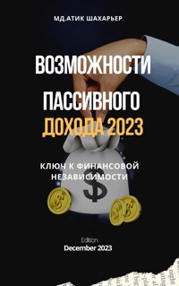 Возможности пассивного дохода 2023 - Мд.Атик Шахарьер - E-Book