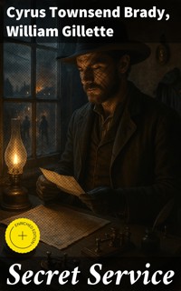 Secret Service - Cyrus Townsend Brady - E-Book