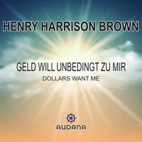 Geld will unbedingt zu mir - Henry Harrison Brown - Hörbuch