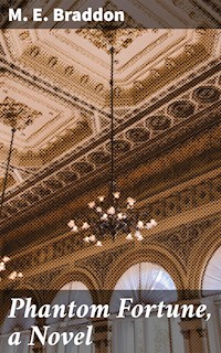 Phantom Fortune, a Novel - M. E. Braddon - E-Book