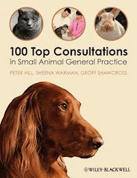 100 Top Consultations in Small Animal General Practice - Peter Hill - E-Book
