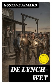 De lynch-wet - Aimard Gustave - E-Book