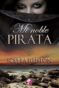 Mi noble pirata - Sophia Ruston - E-Book
