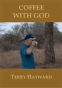 COFFEE WITH GOD - Book 2 in the Journeys With God trilogy - Terry Hayward - E-Book