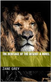 The Heritage of the Desert: A Novel - Zane Grey - E-Book