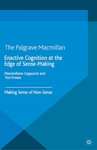 Enactive Cognition at the Edge of Sense-Making -  - E-Book