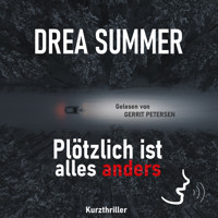 Plötzlich ist alles anders - Drea Summer - Hörbuch
