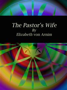 The Pastor's Wife - Elizabeth von Arnim - E-Book