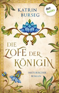 Die Zofe der Königin - oder: Das Königsmal - Katrin Burseg - E-Book
