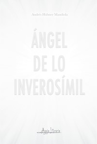 Ángel de lo inverosímil - Andrés Hübner Mandiola - E-Book