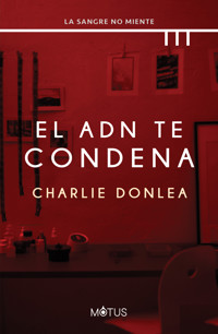El ADN te condena - Charlie Donlea - E-Book