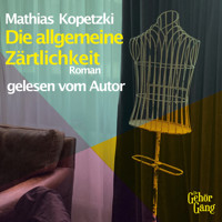 Die allgemeine Zärtlichkeit - Mathias Kopetzki - Hörbuch