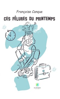 Ces fêlures du printemps - Françoise Canque - E-Book