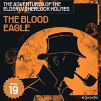 The Blood Eagle (The Adventures of the Elderly Sherlock Holmes, Episode 19) - Sir Arthur Conan Doyle - Hörbuch