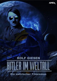 HITLER IM WELTALL - Rolf Giesen - E-Book