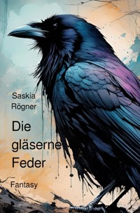 Die gläserne Feder - Saskia Rögner - E-Book