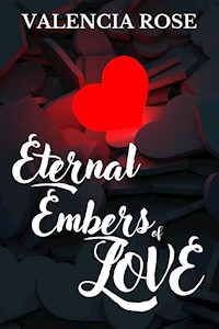 Eternal Embers Of Love - Valencia Rose - E-Book