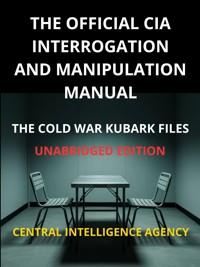 The Official CIA interrogation and manipulation Manual - Central Intelligence Agency - E-Book