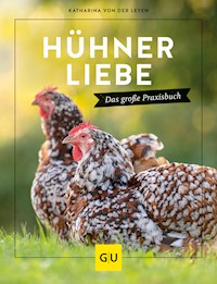 Hühnerliebe - Katharina von der Leyen - E-Book