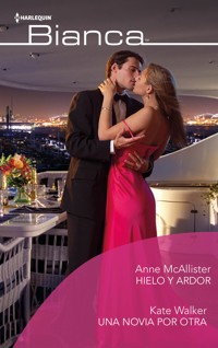 Hielo y ardor - Una novia por otra - Anne McAllister - E-Book
