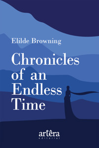 Chronicles of an Endless Time - Elilde Browning - E-Book