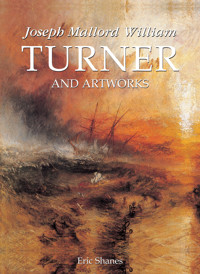 Joseph Mallord William Turner and artworks - Eric Shanes - E-Book