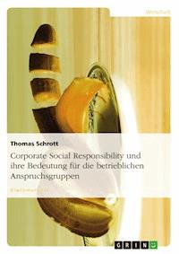 Corporate Social Responsibility und ihre Bedeutung für die betrieblichen Anspruchsgruppen - Thomas Schrott - E-Book