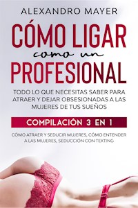 Cómo Ligar como un Profesional - Alexandro Mayer - E-Book