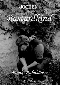 Jochen Bastardkind - Frank Huhnhäuser - E-Book