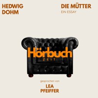Die Mütter. Ein Essay. - Hörbuchzeit - Hörbuch