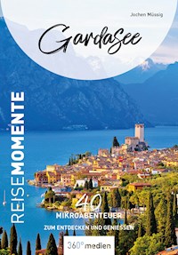 Gardasee – ReiseMomente - Jochen Müssig - E-Book