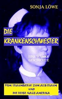 DIE KRANKENSCHWESTER - Sonja Löwe - E-Book